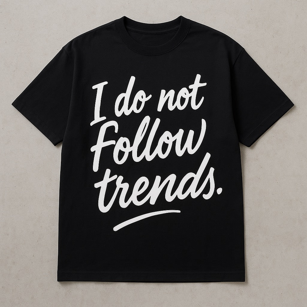 I do not follow trends (Black)