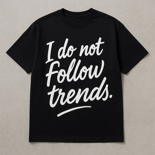 I do not follow trends (Black)