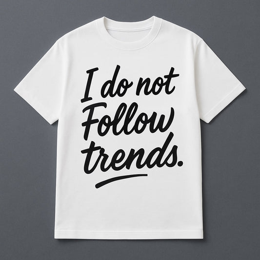 I do not follow trends (White)
