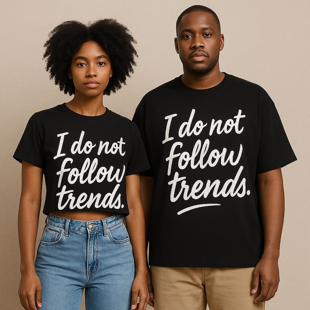 I do not follow trends (Black)